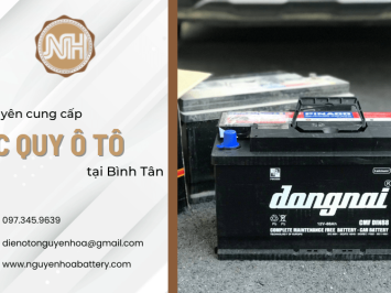 Nguyễn Hòa Energy – Cung cấp bình ắc quy ô tô tại quận Bình Tân uy tín, chất lượng
